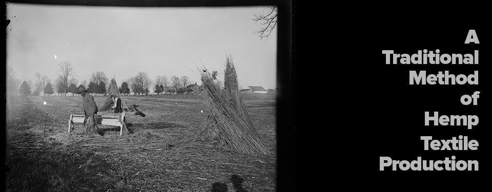Hemp 101: A Traditional Method of Hemp Textile Production